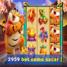 2959 bet como sacar